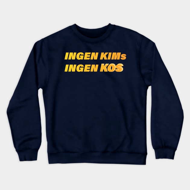 Ingen kims ingen kos genser Crewneck Sweatshirt by tottlekopp